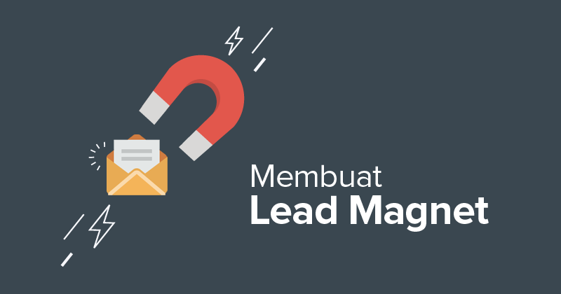 Kenal Lebih Dalam Tentang Lead Magnet - Part 1 Pendahuluan